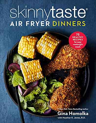 Skinnytaste Air Fryer Dinners: 75 Healthy Recipes For Easy Weeknight Meals: A Cookbook