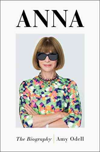 Anna: The Biography Amy Odell