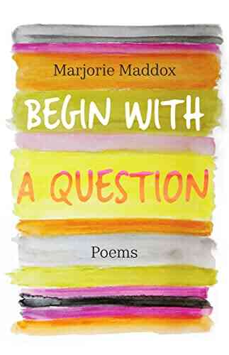 Begin With A Question: Poems