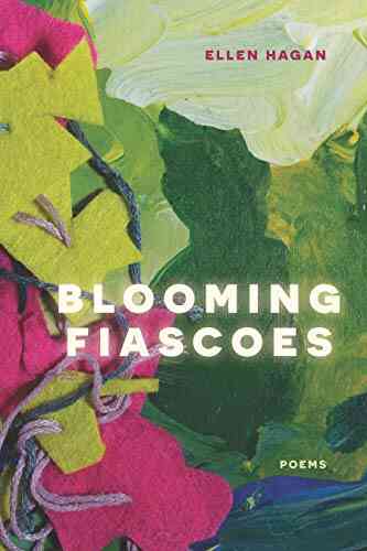 Blooming Fiascoes: Poems Ellen Hagan