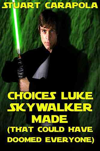 Choices Luke Skywalker Made (That Could Have Doomed Everyone) (Star Wars Wavelength 2)