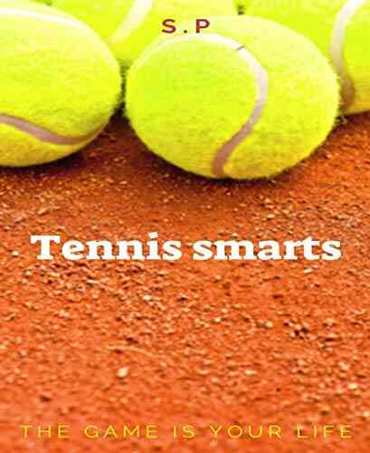 Tennis Smarts : Defeating Opponents With Mind Games And Basic Strategies Part One