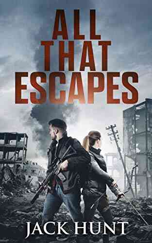 All That Escapes: A Post Apocalyptic EMP Survival Thriller (Lone Survivor 3)