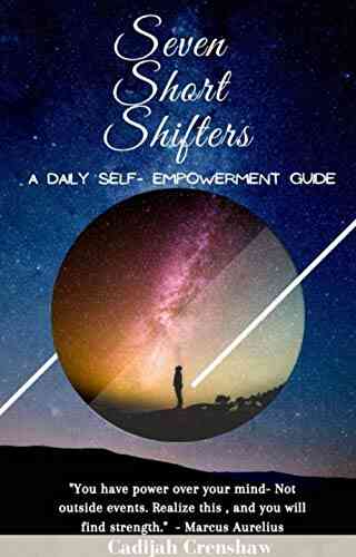 Seven Short Shifters: A Daily Self Empowerment Guide