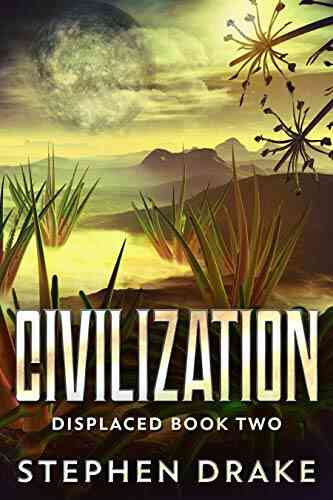 Civilization: A Sci Fi Novel (Displaced 2)