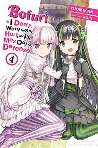 Bofuri: I Don T Want To Get Hurt So I Ll Max Out My Defense Vol 4 (light Novel)