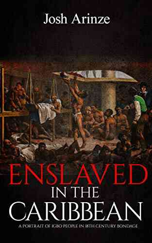 Enslaved In The Caribbean: A Portrait Of Igbo People In 18th Century Bondage