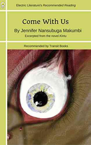 Come With Us: Excerpted From KINTU (Electric Literature S Recommended Reading 261)