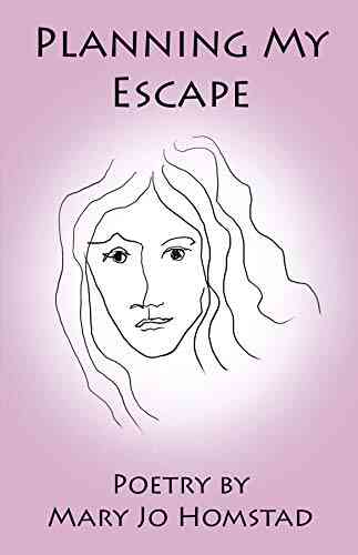 Planning My Escape: Poetry By Mary Jo Homstad