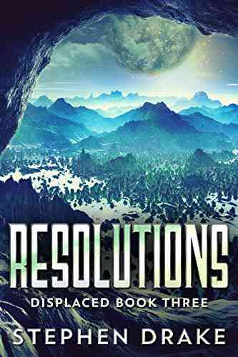 Resolutions: A Sci Fi Novel (Displaced 3)