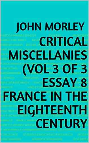 Critical Miscellanies (Vol 3 Of 3 Essay 8 France In The Eighteenth Century