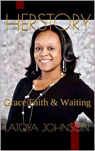 HerStory: Grace Faith Waiting Latoya Johnson