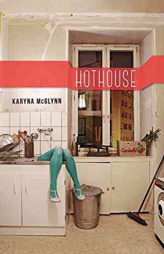 Hothouse Karyna McGlynn