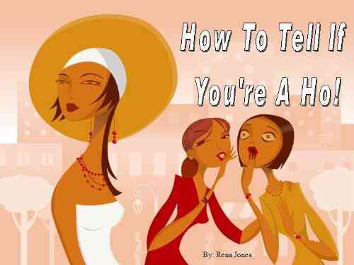 How To Tell If You Re A Ho