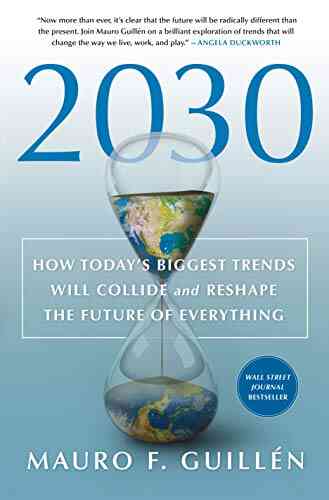 2030: How Today S Biggest Trends Will Collide And Reshape The Future Of Everything