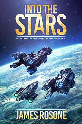 Into The Stars (Rise Of The Republic 1)