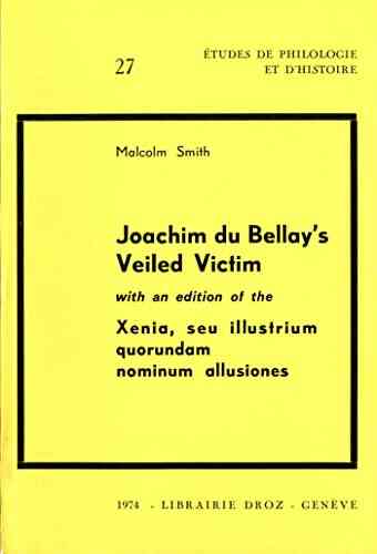 Joachim Du Bellay S Veiled Victim With An Edition Of The Xenia Seu Illustrium Quorundam Nominum Allusiones