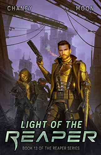 Light Of The Reaper: A Military Scifi Epic (The Last Reaper 13)