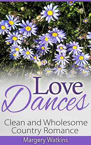 Love Dances: Clean And Wholesome Country Romance