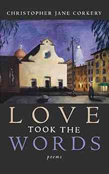 Love Took The Words: Poems