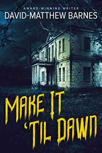 Make It Til Dawn David Matthew Barnes
