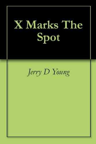 X Marks The Spot Jerry D Young