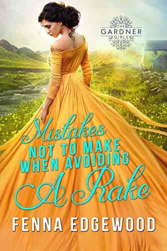 Mistakes Not To Make When Avoiding A Rake: An Enemies To Lovers Steamy Pride Prejudice Variation (The Gardner Girls 1)