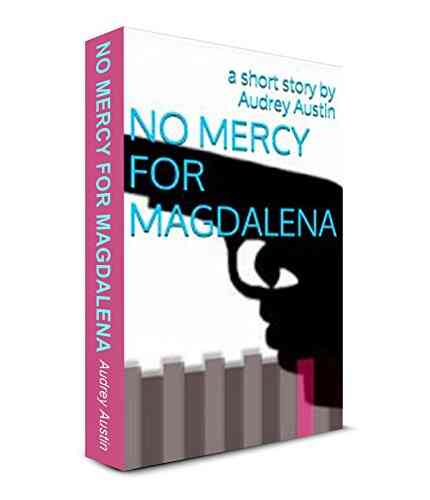 NO MERCY FOR MAGDALENA (Short Stories Social Issues)