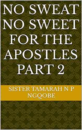 No Sweat No Sweet For The Apostles Part 2
