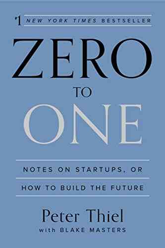 Zero To One: Notes On Startups Or How To Build The Future
