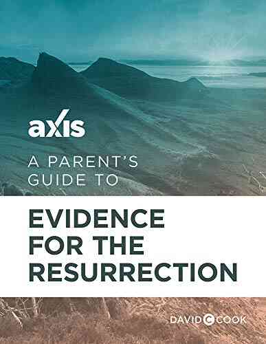 A Parent S Guide To Evidence For The Resurrection (Axis Parent S Guide)