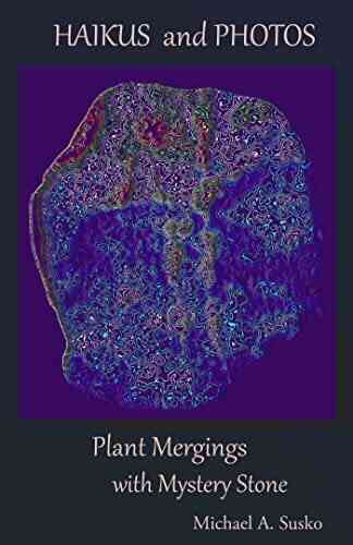 Photos And Haikus: Plant Mergings With Mystery Stone (Haikus And Photos 17)