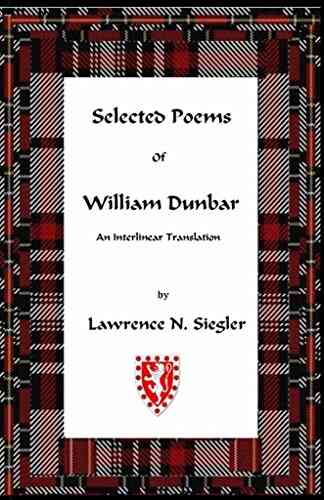 Selected Poems Of William Dunbar: An Interlinear Translation