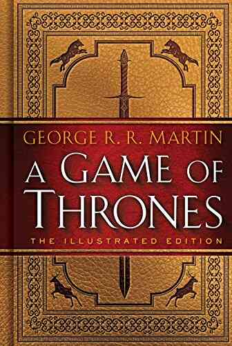 A Game Of Thrones: The Illustrated Edition: A Song Of Ice And Fire: One (A Song Of Ice And Fire Illustrated Edition 1)