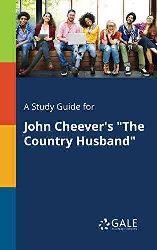 A Study Guide For John Cheever S The Country Husband (Short Stories For Students)