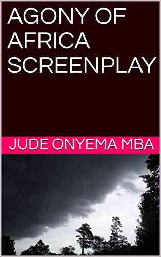 AGONY OF AFRICA SCREENPLAY JUDE ONYEMA MBA