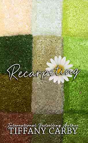 Recarpeting: A Short Narrative Tiffany Carby