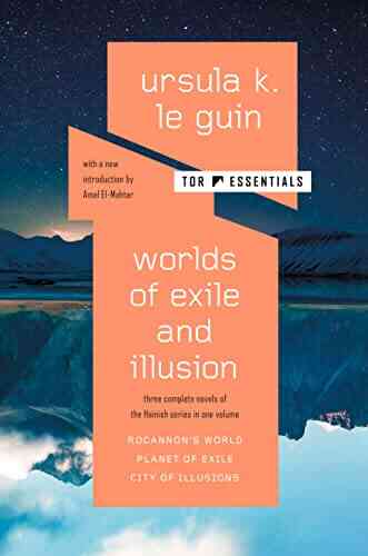 Worlds Of Exile And Illusion: Three Complete Novels Of The Hainish In One Volume Rocannon S World Planet Of Exile City Of Illusions