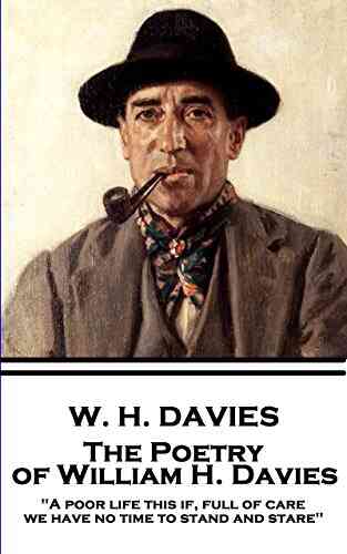 The Poetry Of W H Davies: A Poor Life This If Full Of Care We Have No Time To Stand And Stare