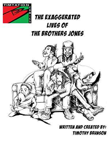 The Exaggerated Lives Of The Brothers Jones