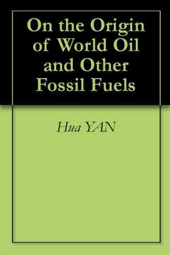 On The Origin Of World Oil And Other Fossil Fuels