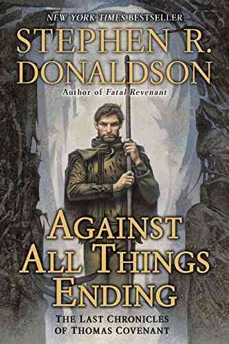 Against All Things Ending: The Last Chronicles Of Thomas Covenant
