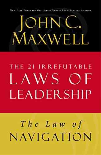 The Law Of Navigation: Lesson 4 From The 21 Irrefutable Laws Of Leadership