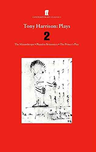 Tony Harrison Plays 2: The Misanthrope Phaedra Britannica The Prince S Plays (Contemporary Classics)