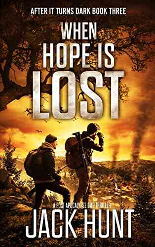 When Hope Is Lost: A Post Apocalypse EMP Thriller (After It Turns Dark 3)