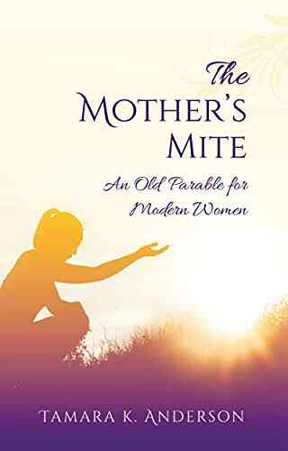 The Mother S Mite: An Old Parable For Modern Women