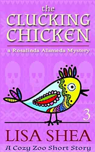 The Clucking Chicken: A Rosalinda Alameda Mystery (a Cozy Zoo Short Story 3)