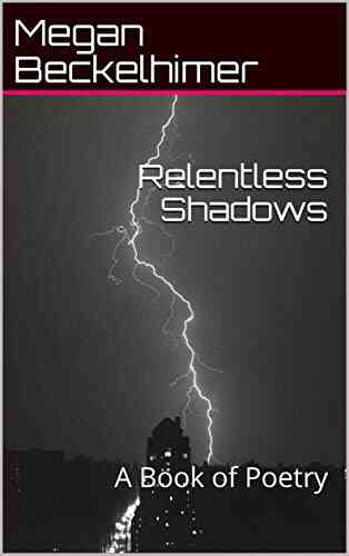 Relentless Shadows: A Of Poetry