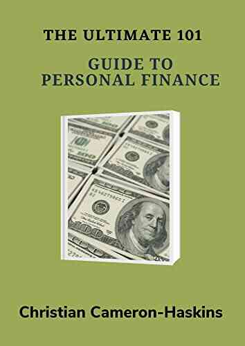 The Ultimate 101 Guide To Personal Finance : Step By Step Instructions On How To Take Back Control Of Your Finances