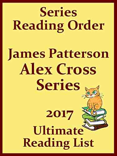 JAMES PATTERSON S ALEX CROSS READING ORDER WITH CHECKLIST: ALEX CROSS READING ORDER LIST WITH SPECIAL ADDED MATERIAL UPDATED IN 2017 (Ultimate Reading List 2)